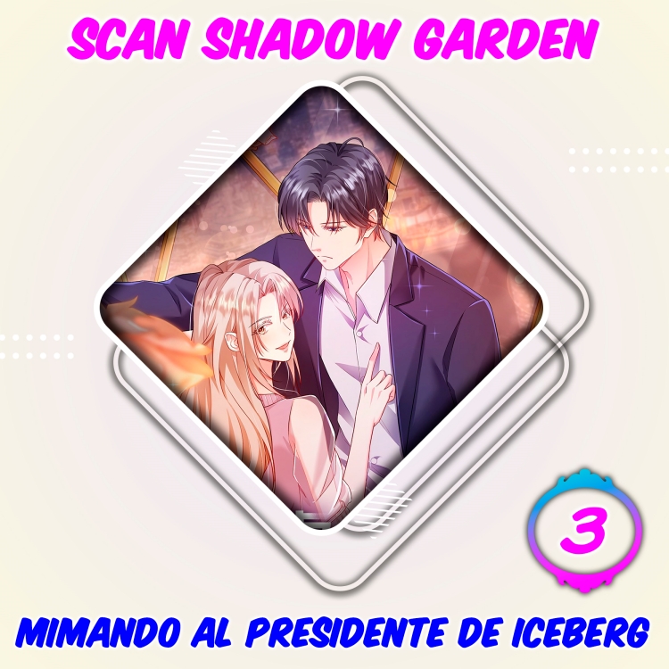 Escoria Renacida: Mimando al Presidente de Iceberg Capitulo 3 page 0
